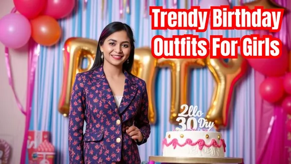 Trendy Birthday Outfits For Girls 
