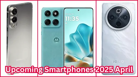 Upcoming Smartphones 2025 April
