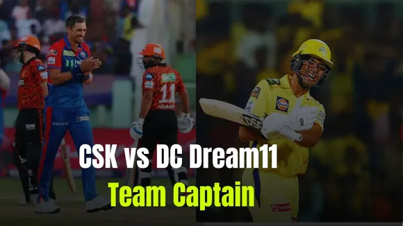 CSK vs DC Dream11 Team Captain