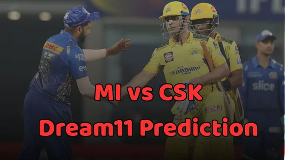 MI vs CSK Dream11 Prediction