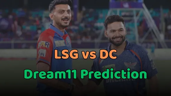 LSG vs DC Dream11 Prediction