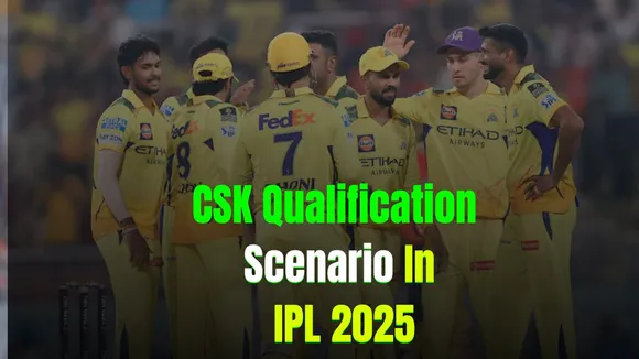 CSK Qualification Scenario In IPL 2025