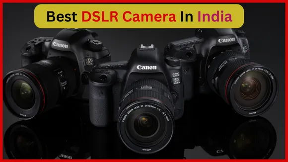 Best DSLR Camera In India