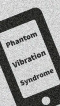 क्या है Phantom Vibration Syndrome ? जानें कितना है खतरनाक!