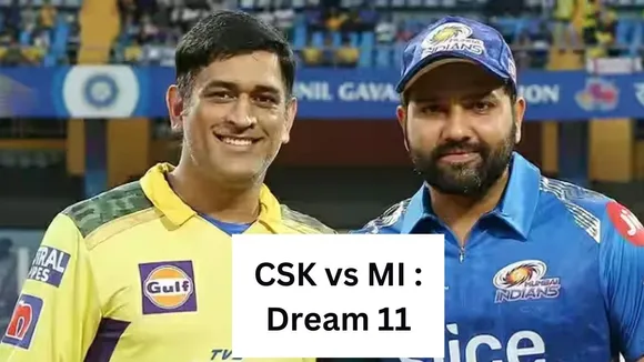 ipl 2023 mi vs csk dream 11 team update in hindi dhoni vs rohit