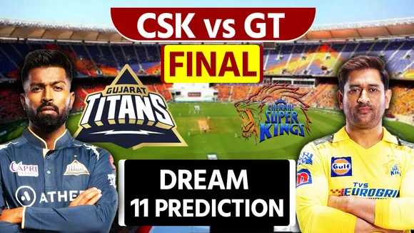 CSK vs GT Final Dream 11 Prediction