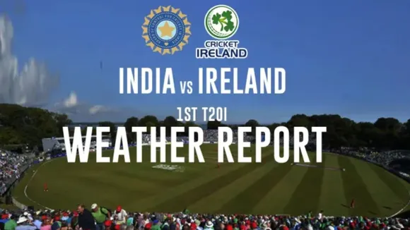ind vs ire 1st t20 match weather forecast update in hindi