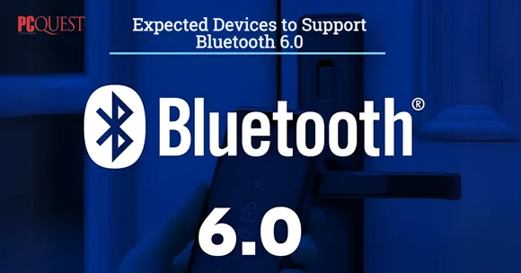 Bluetooth 6.0 has officially launched, and while specific devices have not yet been confirmed, several upcoming smartphones are expected to incorporate this new standard due to their compatible chipsets. Here are the expected devices.
