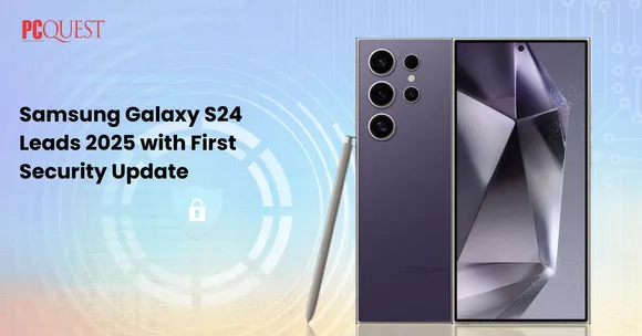 Samsung Galaxy S24 Leads 2025 with First Security Update_ What You Need to Know
