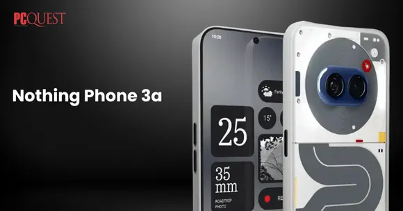 Nothing Phone 3a Expected Changes & Unknown Facts You Should Know!