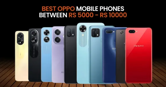 BEST OPPo MOBILE phones BEtween RS 5000 - RS 10000