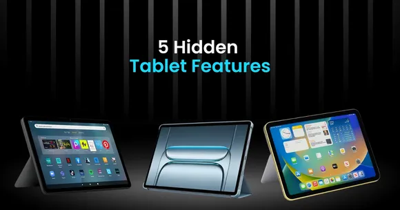 5 hidden tablet features