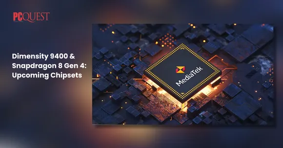 Dimensity 9400 & Snapdragon 8 Gen 4 Upcoming Chipsets