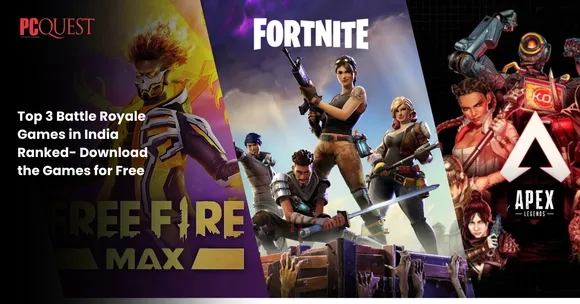 Top 3 Battle Royale Games in India Ranked- Download the Games for Free