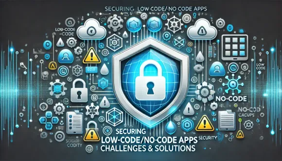 Building Secure Applications with Low Code/No Code Platforms