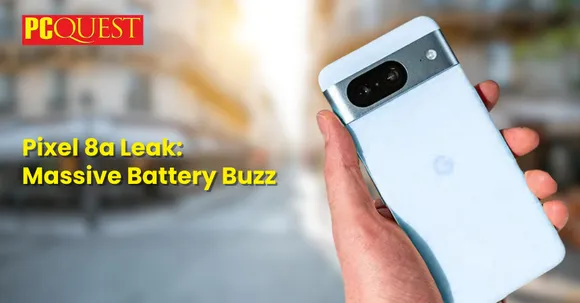 Pixel 8a Leak Massive Battery Buzz