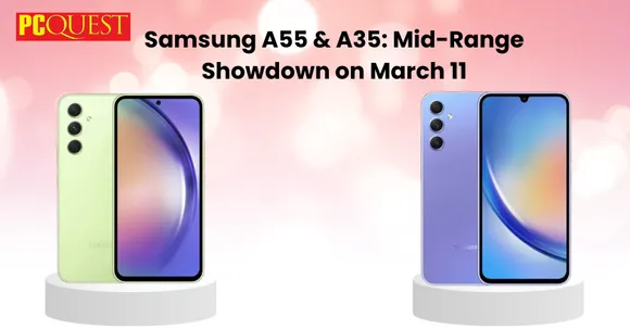 Samsung A55 & A35 Mid-Range Showdown on March 11