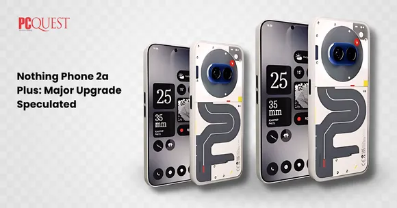 Nothing Phone 2a Plus Major Upgrade Speculated