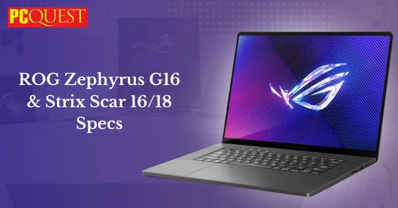 ROG Zephyrus G16 & Strix Scar 1618 Specs