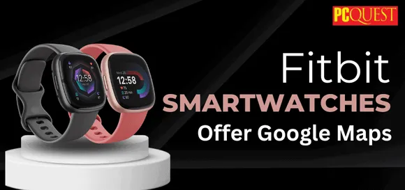 Fitbit smartwatches offer Google Maps Is it true
