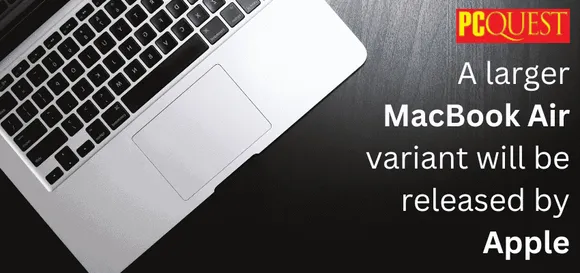 In 2023 An Upgraded Screen Size For The Apple MacBook Air Is Possible Reasons Why