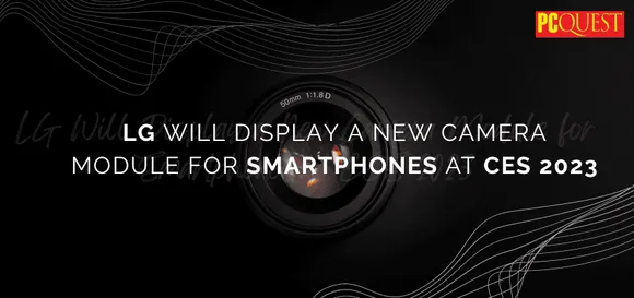 LG Will Display a New Camera Module for Smartphones at CES 2023 1