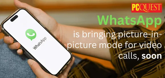 WhatsApp is bringing picture in picture mode for video calls soon 1