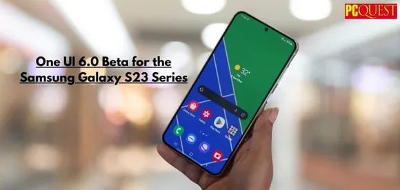 One UI 6.0 Beta for the Samsung Galaxy S23 Series