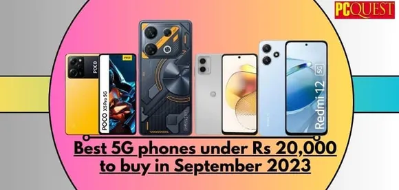 Best 5G phones under Rs 20000 to buy in September 2023