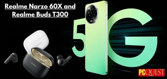 Realme Narzo 60X and Realme Buds T300