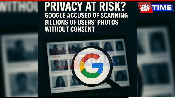Privacy At Risk?: Google Accused Of Scanning Billions Of Users’ Photos Without Consent