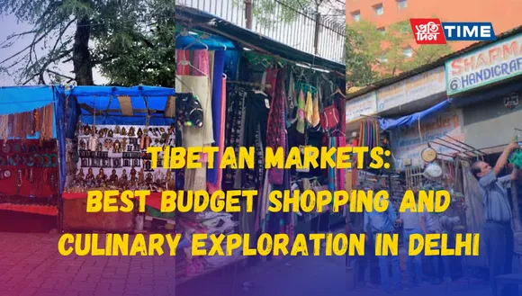 Tibetan Markets in Delhi: Best Budget Shopping and Culinary Exploration in the capital city