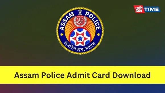 Assam Police Admit Card Download 2024: 5563 Post (AB, UB, SI and Others)