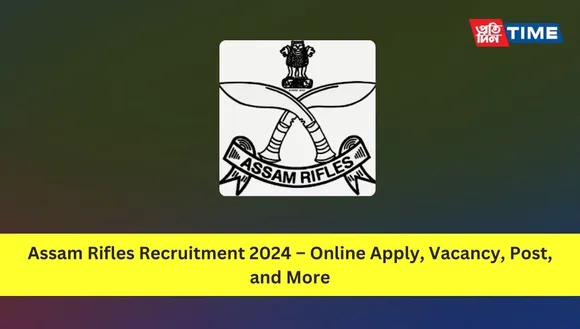 Assam Rifles Recruitment 2024 – Online Apply, Vacancy, Post, and More