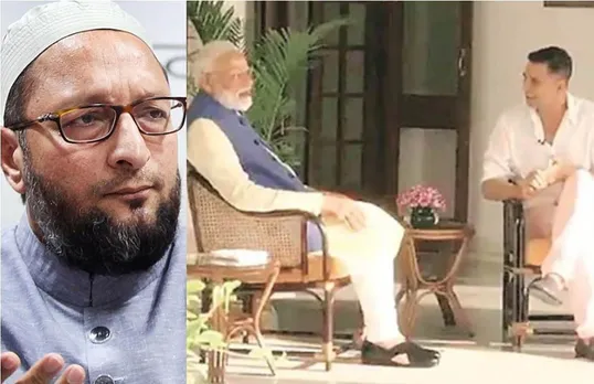 Owaisi mocks Akshay Kumar Over PM Modi Interview