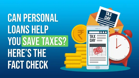 Can Personal Loans Help You Save Taxes Here’s the Fact Check