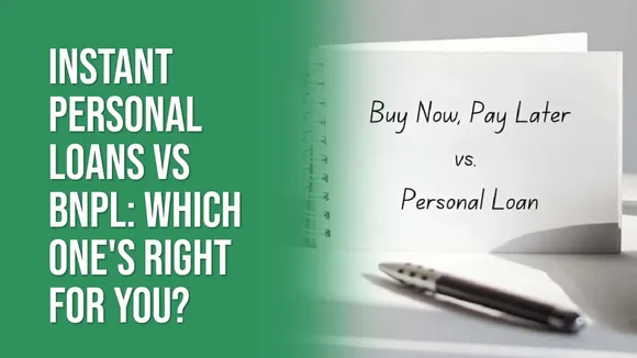 Instant Personal Loans vs BNPL Which One's Right for You