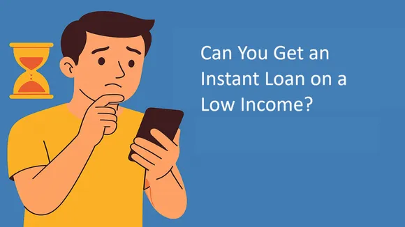 Can You Get an Instant Loan on a Low Income