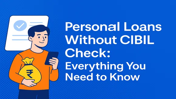 Personal loan without CIBL Check