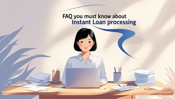 FAQs About Instant Loan Processing