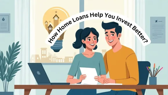 Home Loans Help You Invest Better