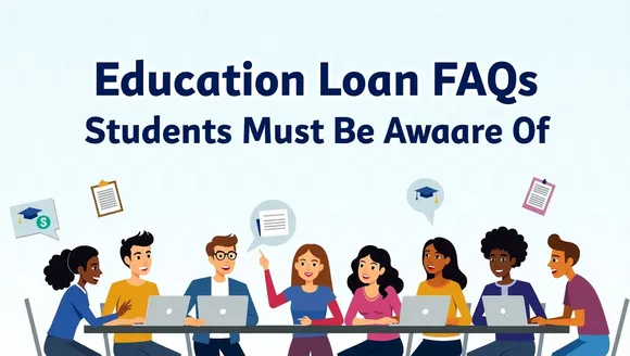 Education Loan FAQs