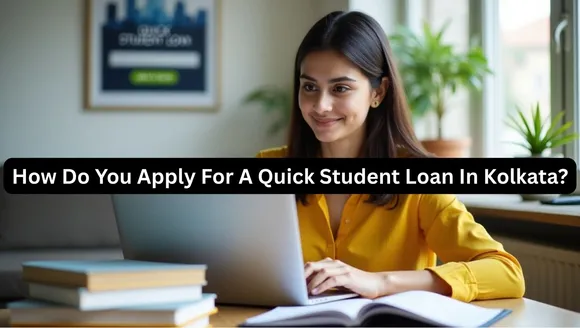 Apply For A Quick Student Loan In Kolkata