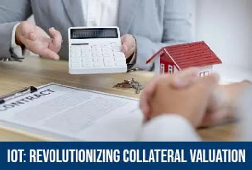 ASSESSING THE ROLE OF IOT IN COLLATERAL VALUATION