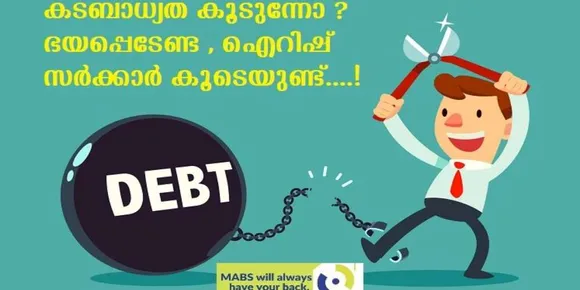 കടബാധ്യത കൂടുന്നോ ? ഭയപ്പെടേണ്ട , ഐറിഷ് സര്‍ക്കാര്‍ കൂടെയുണ്ട്