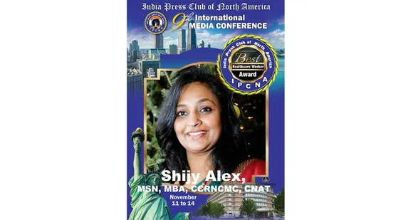 ഏറ്റവും മികച്ച ഹെൽത്ത് കെയർ വർക്കർ അവാർഡ് ഷിജി അലക്സിന്. ഇന്ത്യാ പ്രസ്സ് ക്ലബ് ഓഫ് നോർത്ത് അമേരിക്ക ചിക്കാഗോയിൽ വച്ച് നടത്തുന്ന മീഡിയ കോൺഫ്രൻസില്‍ അവാര്‍ഡ് സമ്മാനിക്കും