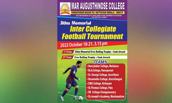 രാമപുരം മാർ ആഗസ്തീനോസ് കോളേജ് സംഘടിപ്പിക്കുന്ന 6 -ാമത് ജിത്തു മെമ്മോറിയൽ ഇന്റർ കോളേജിയറ്റ് ഫുട്‍ബോൾ ടൂർണമെന്റ് ഒക്ടോബർ 18 മുതൽ 21 വരെ