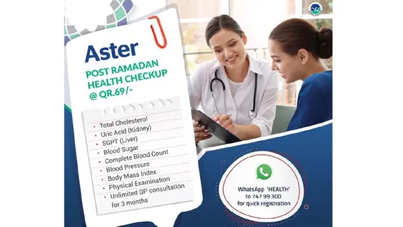 ആസ്റ്റർ മെഡിക്കൽ സെന്ററിന്റെ പോസ്റ്റ് റമദാൻ ഹെൽത്ത് ചെക്കപ്പിന്റെ റജിസ്ട്രേഷൻ ആരംഭിച്ചു