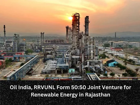 Oil India, RRVUNL Form 5050 Joint Venture for Renewable Energy in Rajasthan