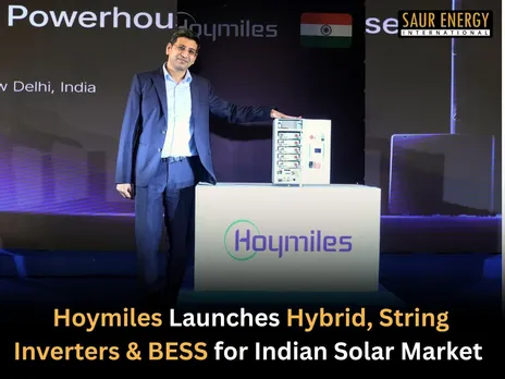 Hoymiles India Launches Hybrid, String Inverters & BESS for Indian Solar Market